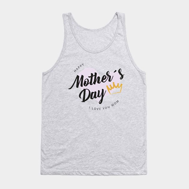 Happy Mother's Day Tank Top by Ben's